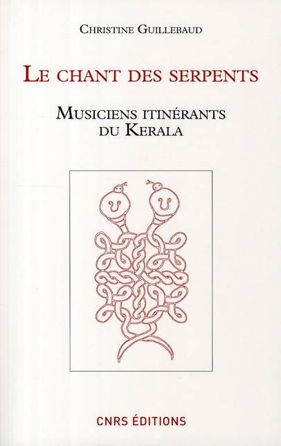 Le chant des serpents. Musiciens itinérants du Kérala, avec 1 DVD