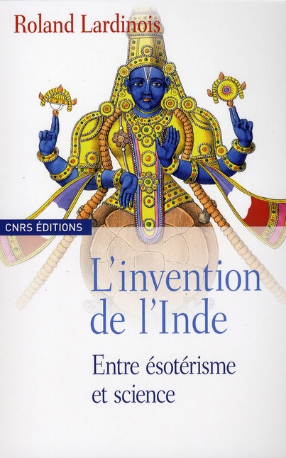 L'invention de l'Inde. Entre ésotérisme et science