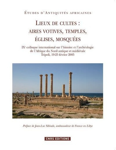 Lieux de cultes : aires votives, temples, églises, mosquées. 9e colloque international sur l'histoir