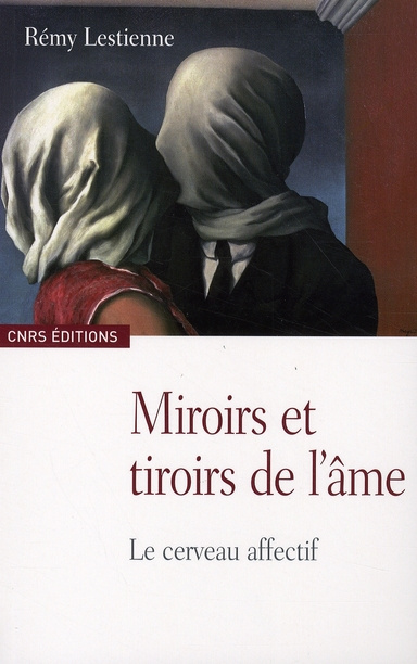 Miroirs et tiroirs de l'âme. Le cerveau effectif