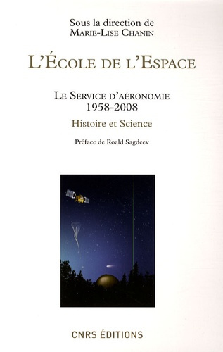 L'Ecole de l'Espace. Le service d'aéronomie, 1958-2008 - Histoire et science
