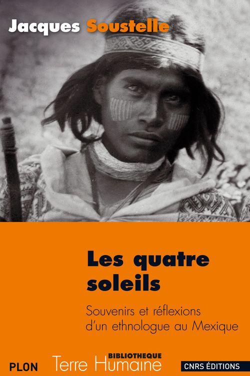 Les quatre soleils. Souvenirs et réflexions d'un ethnologue au Mexique