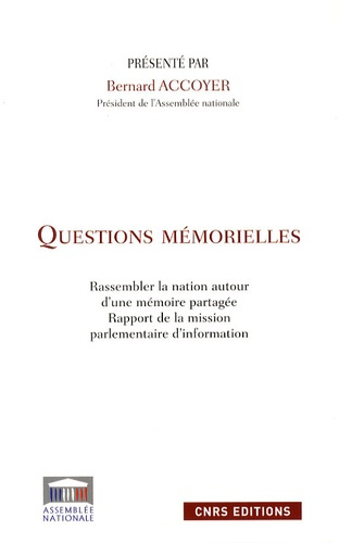 Questions mémorielles. Rassembler la nation autour d'une mémoire partagée - Rapport de la mission pa