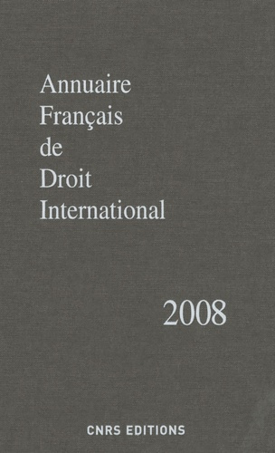 Annuaire français de droit international. Tome 54, Edition 2008