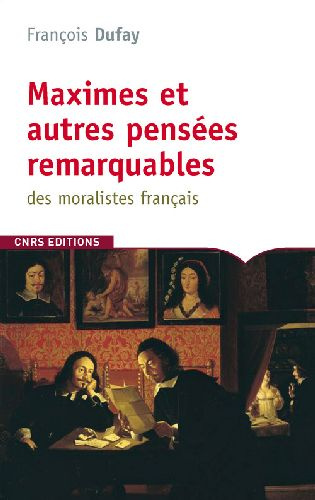 Maximes et autres pensées remarquables des moralistes français