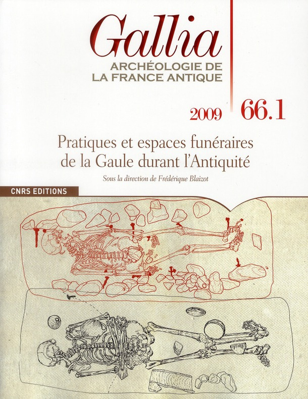 Gallia N° 66, 2009 : Pratiques et espaces funéraires de la Gaule durant l'Antiquité