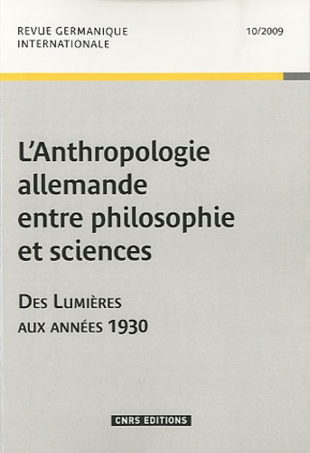 Revue germanique internationale N° 10/2009 : L'Anthropologie allemande entre philosophie et sciences