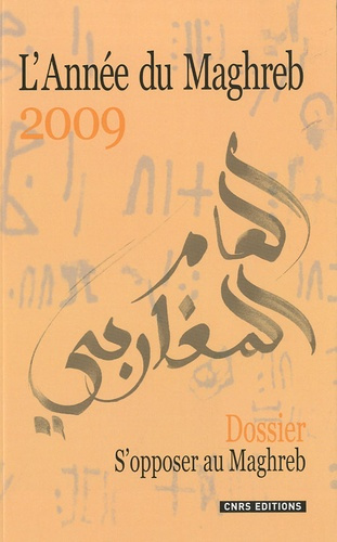 L'Année du Maghreb N° 5/2009 : S'opposer au Maghreb