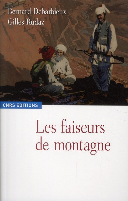 Les faiseurs de montagne. Imaginaires politiques et territorialités : XVIIIe-XXIe siècle