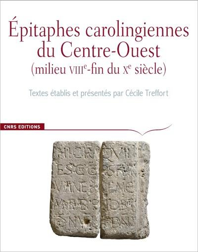 Epitaphes carolingiennes du Centre-Ouest (milieu VIIIe-fin du Xe siècle). Corpus des inscriptions de