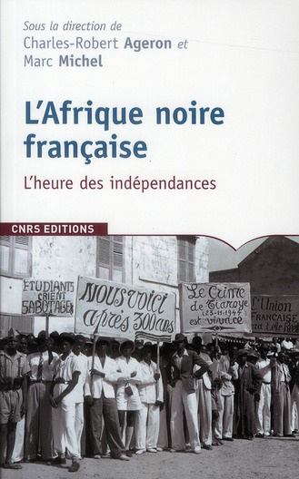 L'Afrique noire française. L'heure des indépendances