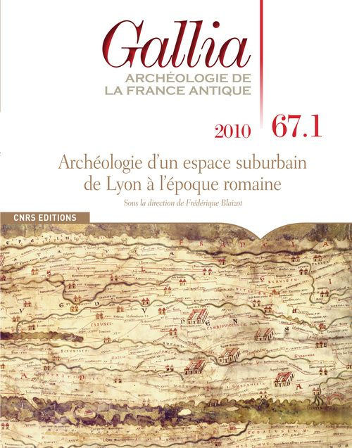 Gallia N° 67-1, 2010 : Archéologie d'un espace suburbain de Lyon à l'époque romaine