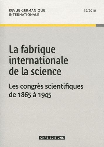 Revue germanique internationale N° 12/2010 : La fabrique internationale de la science. Les congrès s
