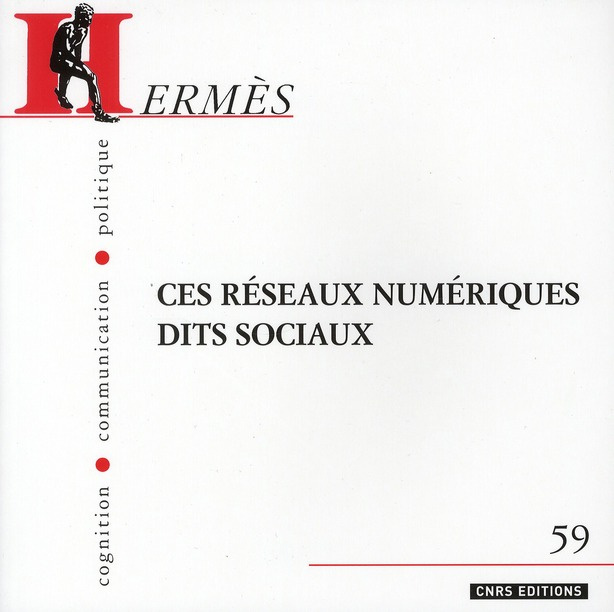 Hermès N° 59 : Ces réseaux numériques dits sociaux
