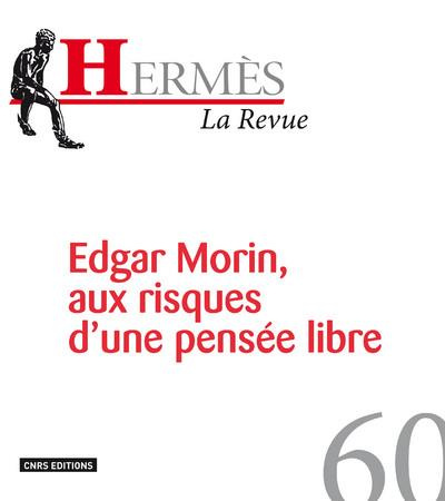 Hermès N° 60 : Edgar Morin, aux risques d'une pensée libre