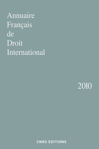 Annuaire français de droit international. Tome 56, Edition 2010
