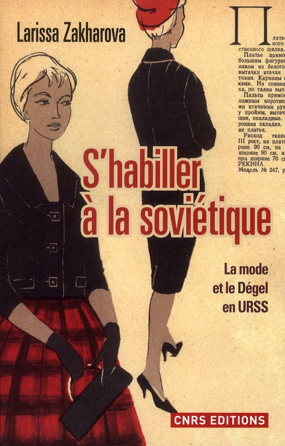 S'habiller à la soviétique. La mode et le Dégel en URSS