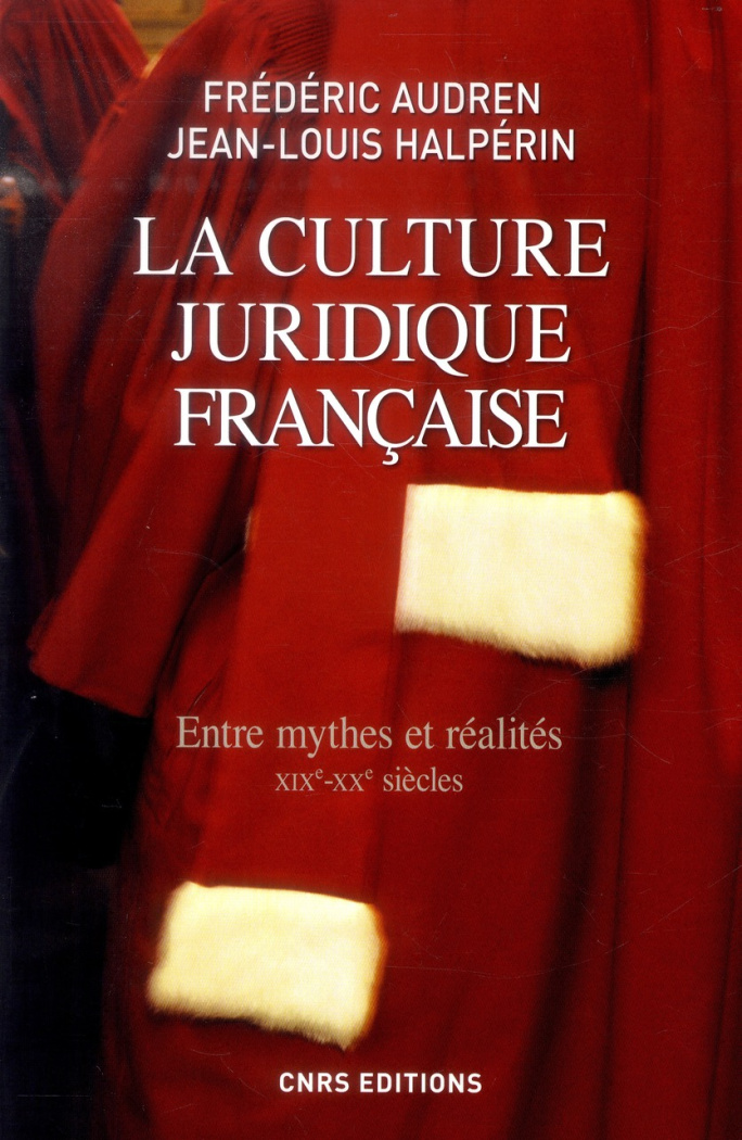 La culture juridique française. Entre mythes et réalités (XIXe-XXe siècles)