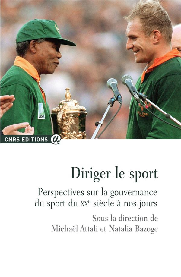 Diriger le sport. Perspectives sur la gouvernance du sport du XXe siècle à nos jours