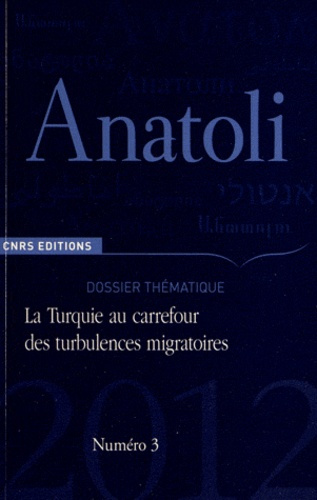 Anatoli N° 3, septembre 2012 : La Turquie au carrefour des turbulences migratoires. Hier et aujourd'