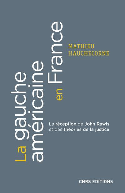La gauche américaine en France. La réception française de John Rawls et des théories de la justice (