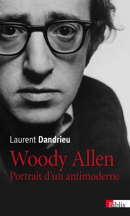 Woody Allen. Portrait d'un antimoderne, 2e édition revue et augmentée