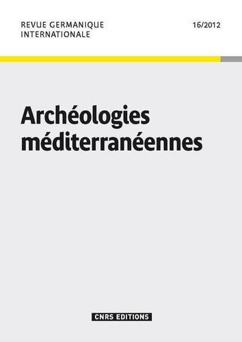 Revue germanique internationale N° 16/2012 : Archéologies méditerranéennes