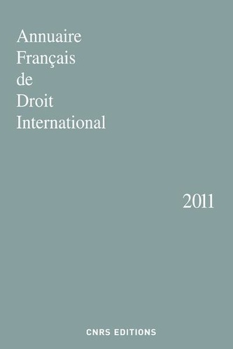 Annuaire français de droit international. Tome 57, Edition 2011