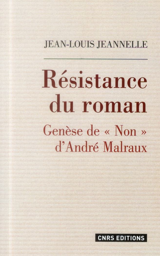 Résistance du roman. Genèse de "Non" d'André Malraux