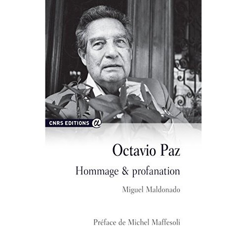 Octavio Paz. Hommage & profanation