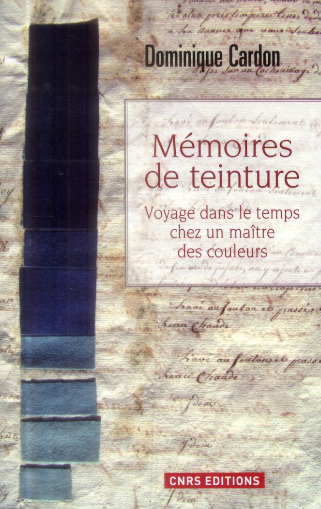 Mémoires de teinture. Voyage dans le temps chez un maître des couleurs