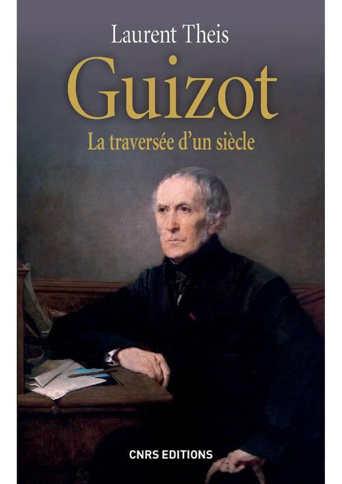 Guizot. La traversée d'un siècle