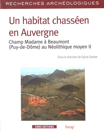 Un habitat chasséen en Auvergne. Champ Madame à Beaumont (Puy-de-Dôme) au Néolithique moyen II