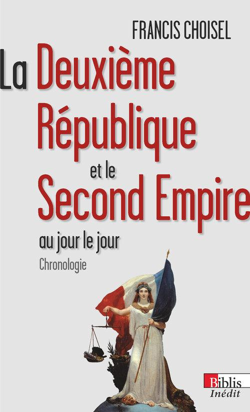 La Deuxième République et le Second Empire au jour le jour. Chronologie