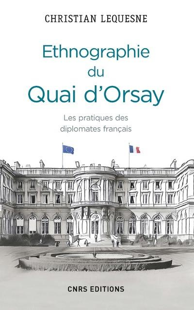 Ethnographie du Quai d'Orsay. Les pratiques des diplomates français