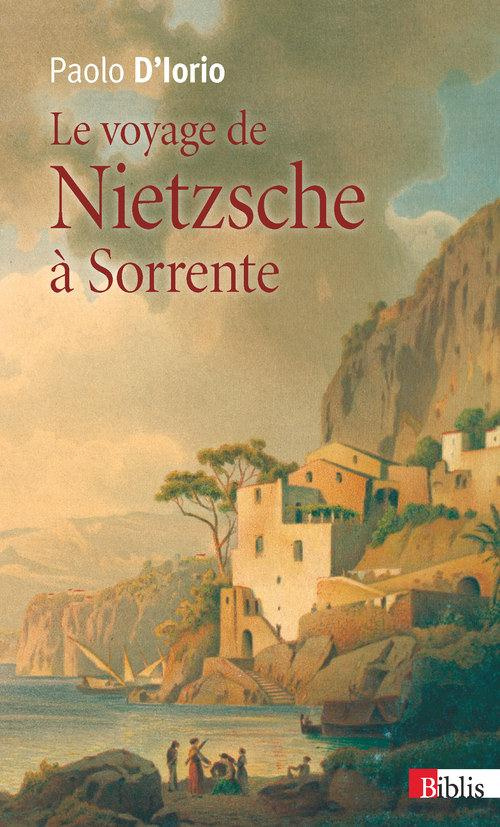 Le voyage de Nietzsche à Sorrente. Genèse de la philosophie de l'esprit libre