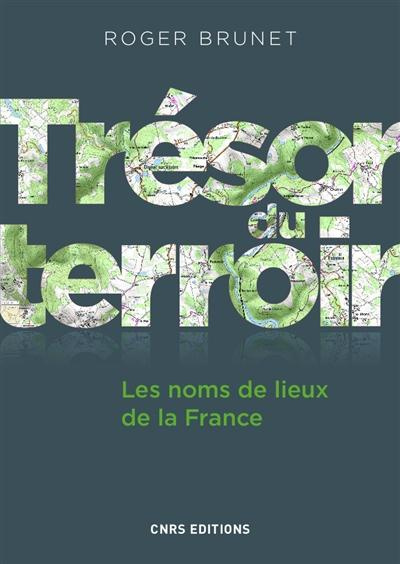 Trésor du terroir : les noms de lieux de la France