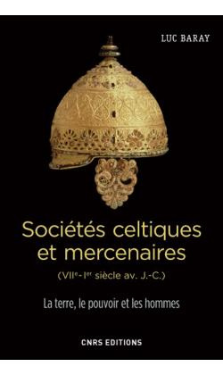 Sociétés celtiques et mercenaires (VIIe-Ier siècle av. J.-C.). La terre, le pouvoir et les hommes
