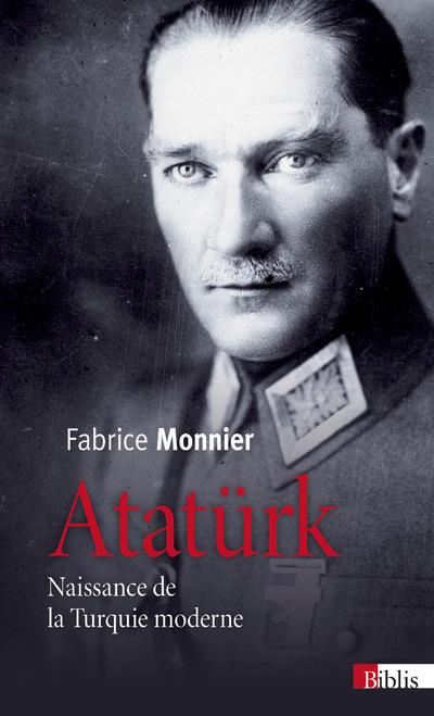 Atatürk. Naissance de la Turquie moderne