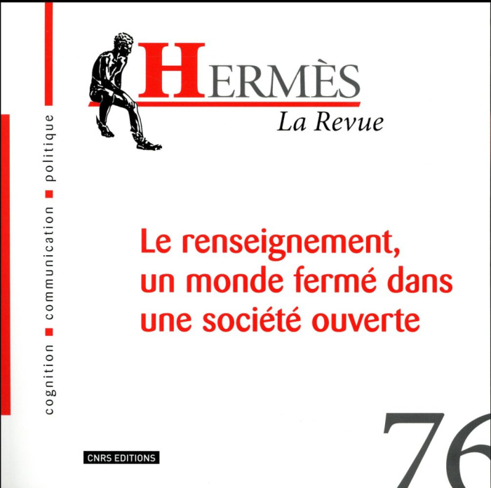 Hermès N° 76 : Le renseignement, un monde fermé dans une société ouverte