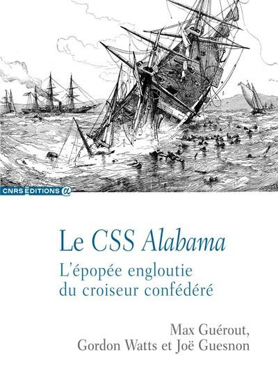 Le CSS Alabama. L'épopée engloutie du croiseur confédéré