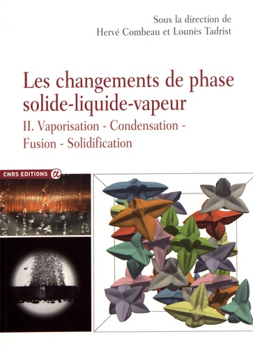 Les changements de phase solide-liquide-vapeur. Tome 2, Vaporisation, condensation, fusion, solidifi