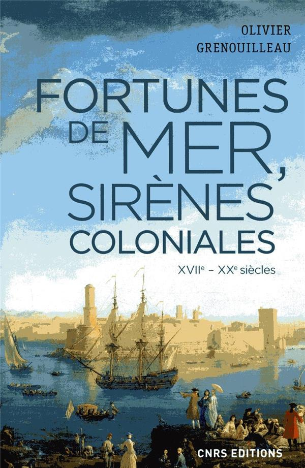 Fortunes de mer et sirènes coloniales. Economie maritime, colonies et développement : la France, ver