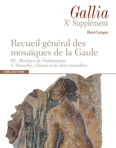 Recueil général des mosaïques de la Gaule. Volume 3, Province de Narbonnaise. Tome 4, Marseille, gla
