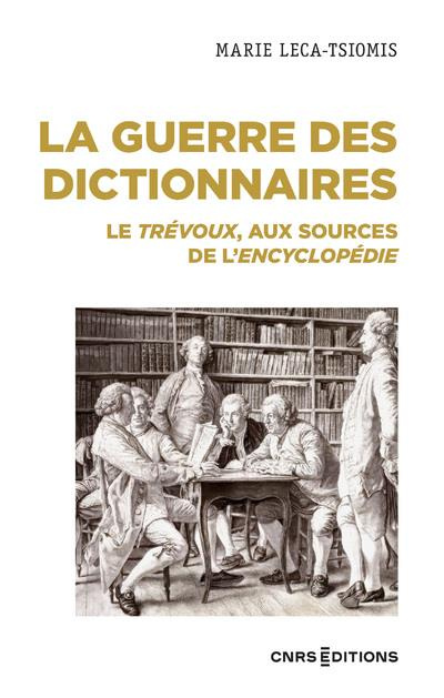 La guerre des dictionnaires. Le Trévoux, aux sources de l'Encyclopédie