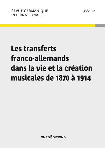 Revue germanique internationale N° 36/2022 : Les transferts franco-allemands dans la vie et la créat