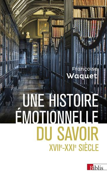 Une histoire émotionnelle du savoir. XVIIe-XXIe siècle