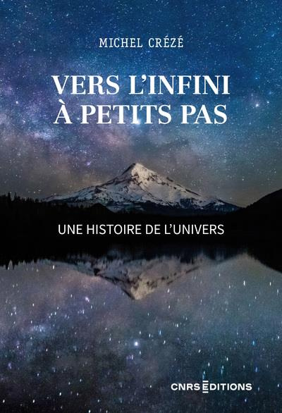 Vers l'infini à petits pas. Une histoire de l'Univers