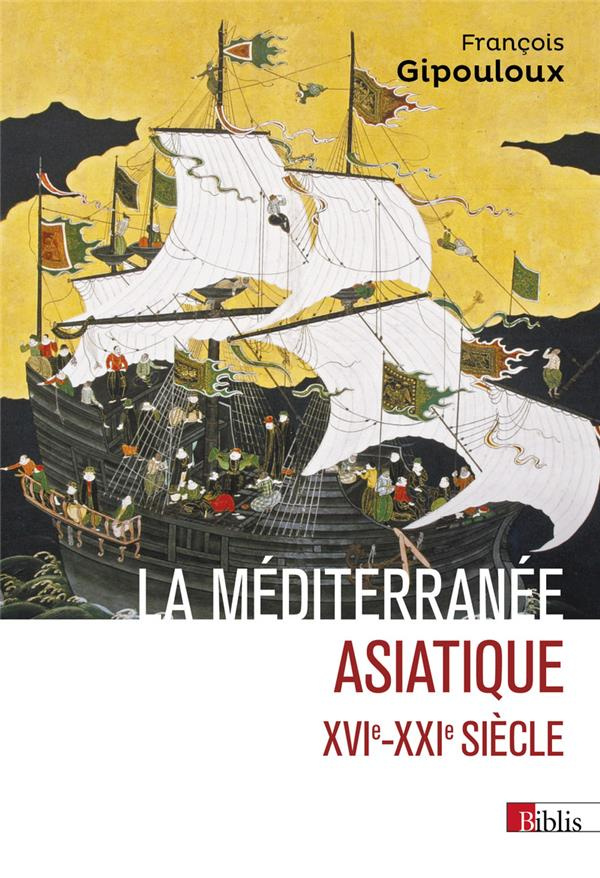 La Méditerranée asiatique. Villes portuaires et réseaux marchands en Chine, au Japon et en Asie du S