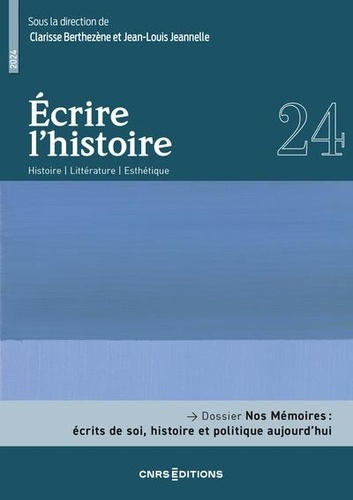 Ecrire l'histoire N° 24/2024 : Nos mémoires. Ecrits de soi, histoire et politique aujourd'hui